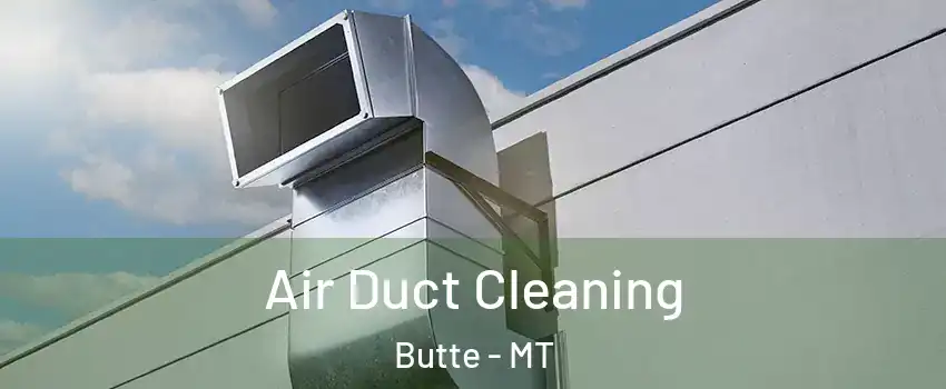  Air Duct Cleaning Butte - MT