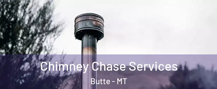  Chimney Chase Services Butte - MT