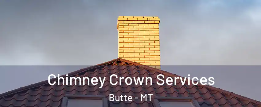 Chimney Crown Services Butte - MT