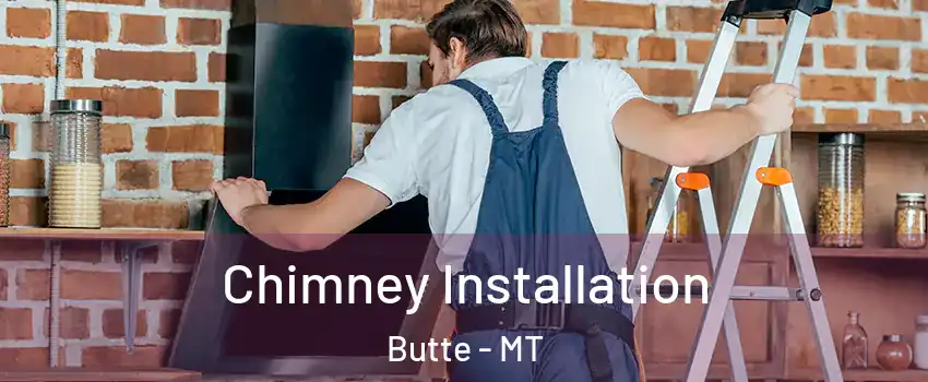  Chimney Installation Butte - MT