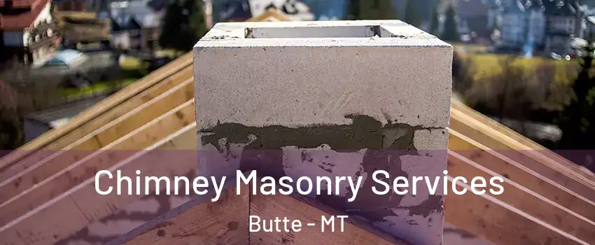  Chimney Masonry Services Butte - MT