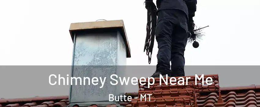  Chimney Sweep Near Me Butte - MT