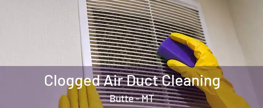 Clogged Air Duct Cleaning Butte - MT