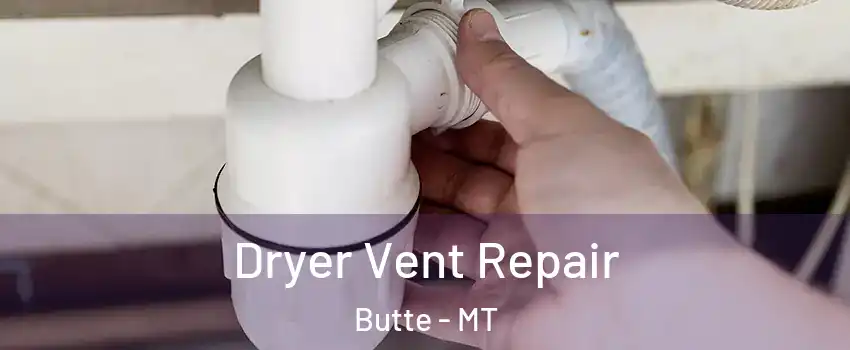  Dryer Vent Repair Butte - MT