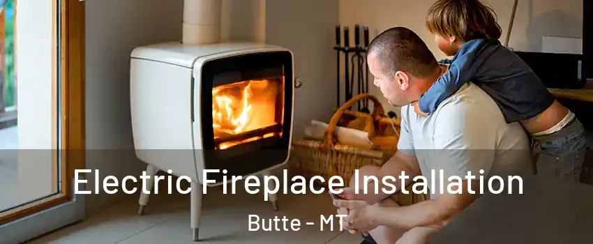  Electric Fireplace Installation Butte - MT