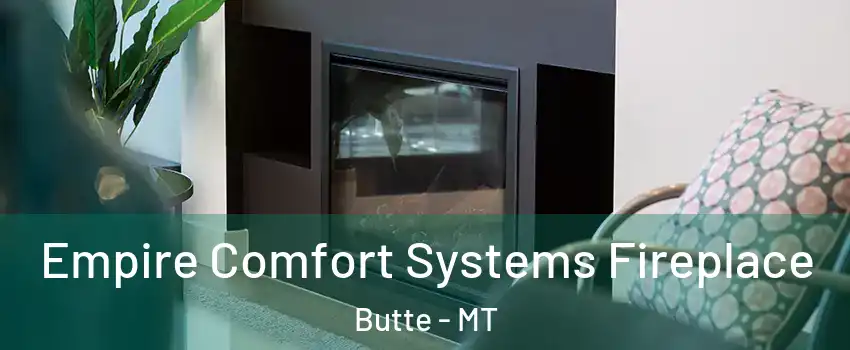  Empire Comfort Systems Fireplace Butte - MT