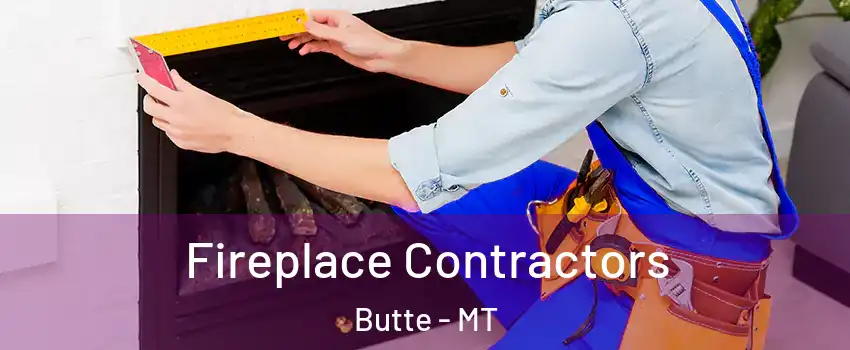  Fireplace Contractors Butte - MT