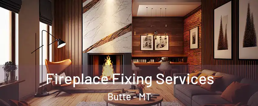 Fireplace Fixing Services Butte - MT