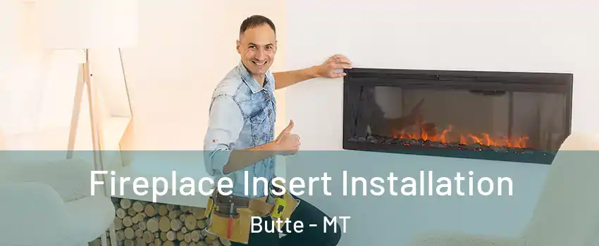  Fireplace Insert Installation Butte - MT