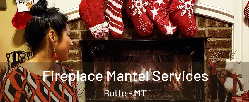  Fireplace Mantel Services Butte - MT