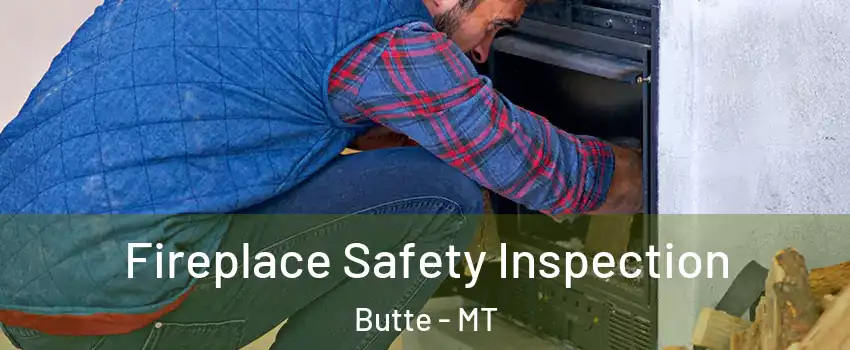  Fireplace Safety Inspection Butte - MT