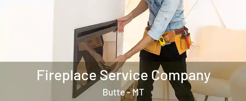  Fireplace Service Company Butte - MT