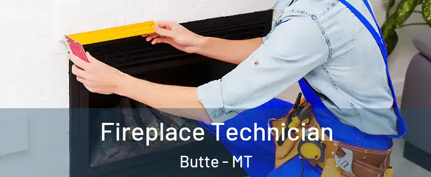 Fireplace Technician Butte - MT