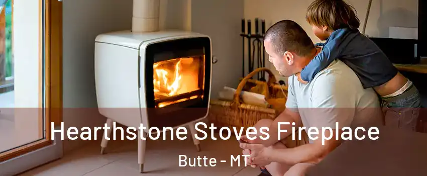  Hearthstone Stoves Fireplace Butte - MT