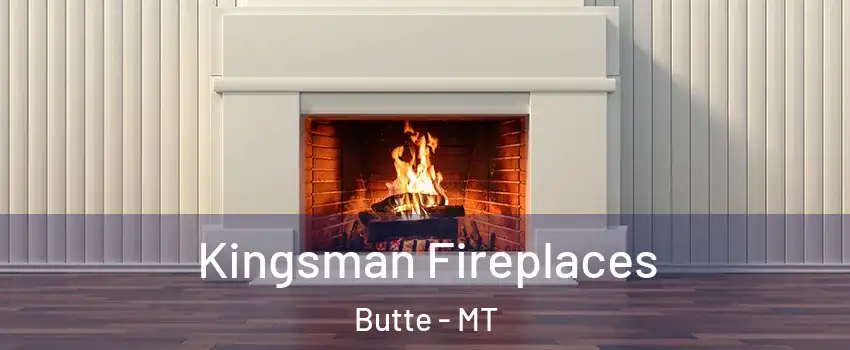  Kingsman Fireplaces Butte - MT