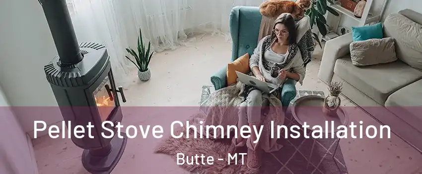  Pellet Stove Chimney Installation Butte - MT