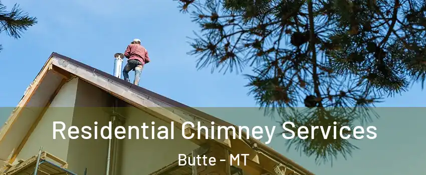  Residential Chimney Services Butte - MT