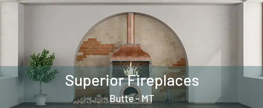  Superior Fireplaces Butte - MT