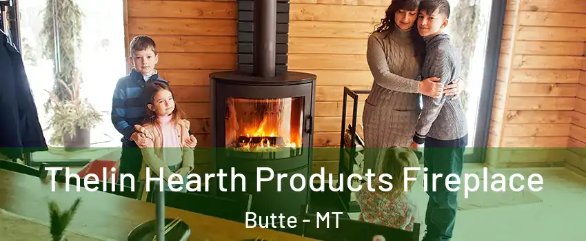  Thelin Hearth Products Fireplace Butte - MT