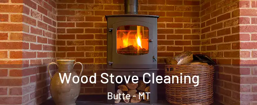  Wood Stove Cleaning Butte - MT