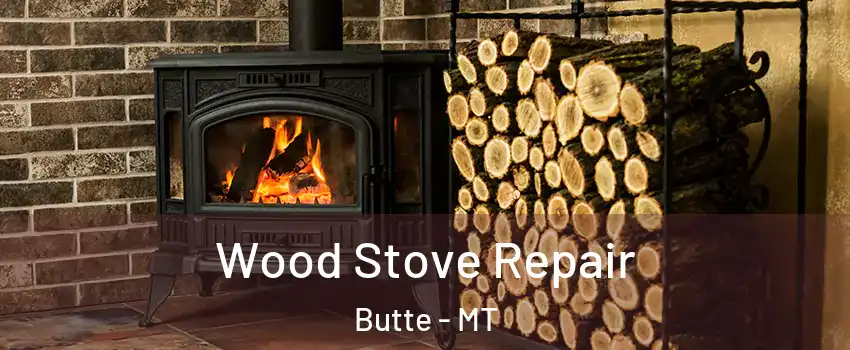  Wood Stove Repair Butte - MT
